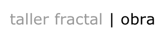 taller fractal | obra